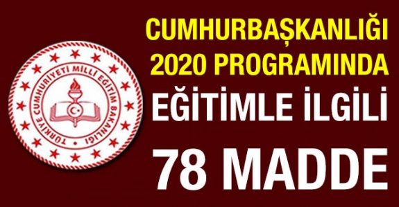 2020 Yılı Cumhurbaşkanlığı Yıllık Programında Eğitimle İlgili 78 Madde! İşte Öğretmenleri İlgilendiren Adımlar