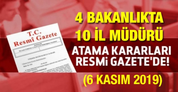 4 Bakanlıkta 10 il müdürü ve çok sayıda atama Resmi Gazetede