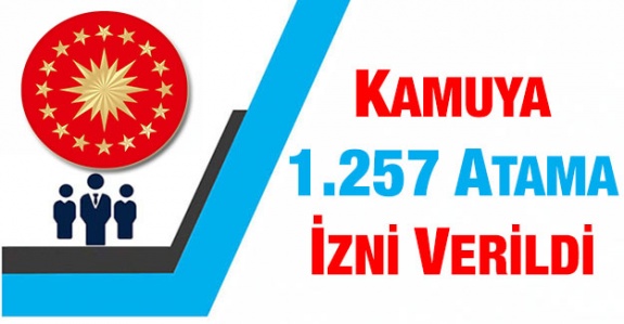 Cumhurbaşkanlığı kararı ile kamuya 1257 memur atama izni verildi