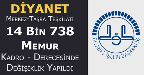 Diyanet Merkez ve Taşra Teşkilatı 14 Bin 738 Memur Kadro - Derecesinde Değişiklik Yapıldı