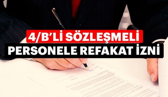 4/B sözleşmeli personele refakat izni verilir mi?