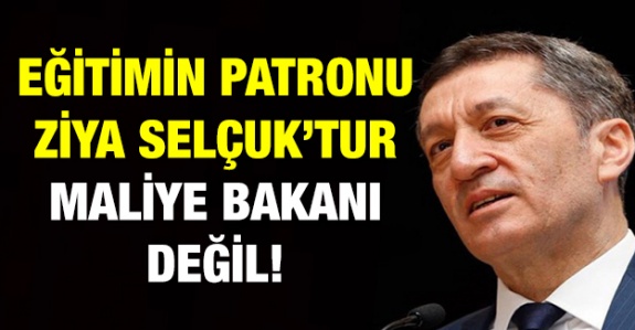 Eğitimin patronu Millî Eğitim Bakanıdır, Maliye Bakanı değil!