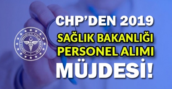 CHP'den 2019 Sağlık Personeli Atama Müjdesi