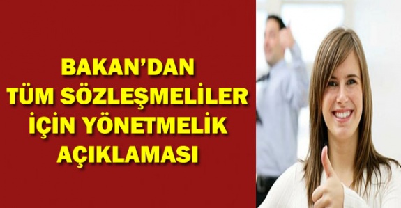 Bakan'dan tüm sözleşmelileri kapsayacak yönetmelik açıklaması