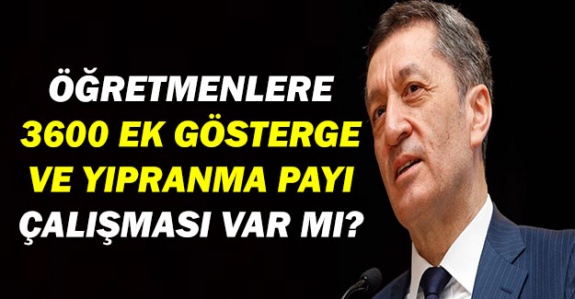 Öğretmenlere 3600 ek gösterge ve yıpranma payı için Bakan Selçuk'un bir çalışması olacak mı?