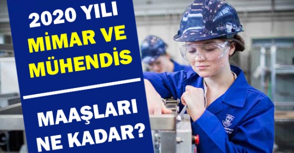 15 Ocak 2020 mimar ve mühendis net maaşları ne kadar olacak?