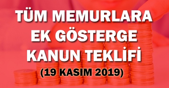 Tüm memurlara ek gösterge için yeni kanun teklifi (19 Kasım 2019)