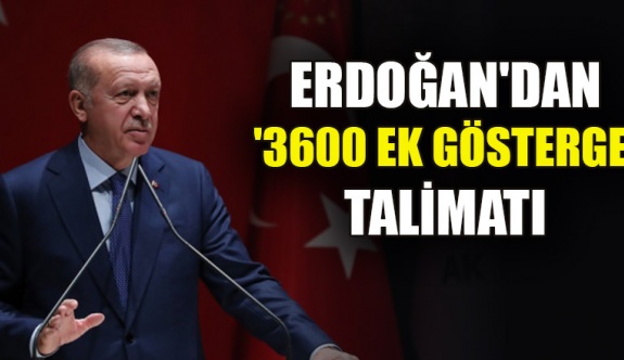 Cumhurbaşkanın'dan '3600 ek gösterge' talimatı