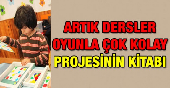 'Artık Dersler Oyunla Çok Kolay' Projesinin Kitabı