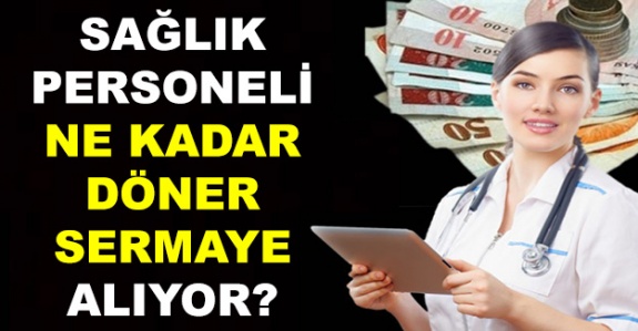 Sağlık Personeli En Az Ne Kadar Sabit Döner Sermaye Alıyor?