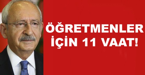 CHP'den öğretmenlere 11 vaat! 3600 ek gösterge, ikramiye, kadro, meslek kanunu vs..