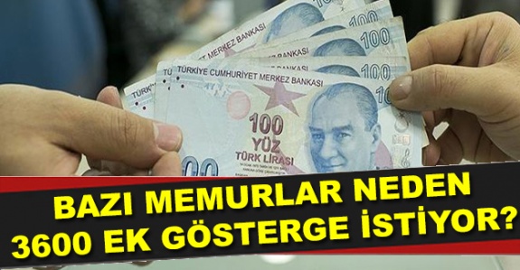 Bazı Memurlar Neden 3600 Ek Gösterge İstiyor?