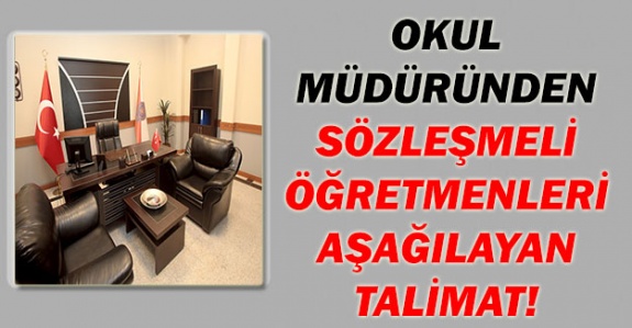 Okul müdüründen sözleşmeli öğretmenleri aşağılayan talimat