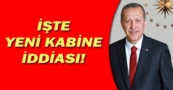 İşte yeni kabine üyelerine ilişkin iddia!