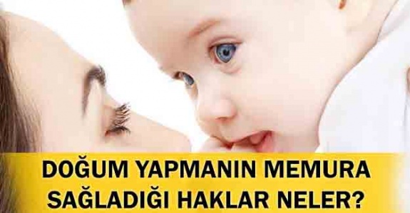 Doğum nedeniyle memurlara tanınan izin ve özlük haklar neler?