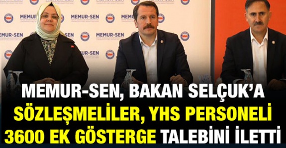 Memur Sen, Çalışma Bakanı ile sözleşmeliler, YHS personeli ve 3600 ek gösterge hakkında görüştü