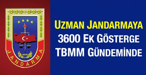 Uzman Jandarmalara 3600 Ek Gösterge TBMM'de Gündem Oldu