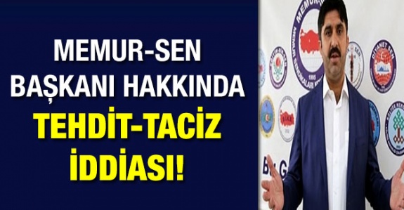 Memur-Sen İl Başkanı Hakkında Taciz ve Tehdit İddiası!