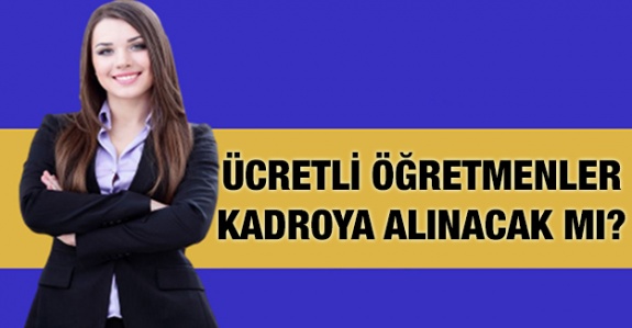 Ücretli öğretmenlere kadro Cumhurbaşkanlığa soruldu (26 Kasım 2019)