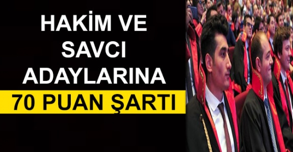 Hakim ve savcı adaylarına 70 puan şartı getirildi