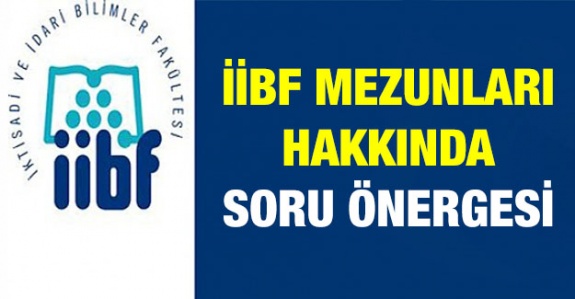 İİBF mezunları hakkında 11 maddelik soru önergesi