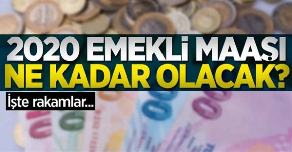 2020 emekli maaşları ne kadar?