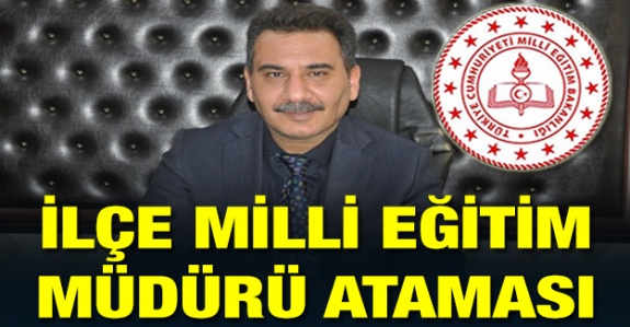 Okul Müdürü İlçe Milli Eğitim Müdürü Olarak Atandı