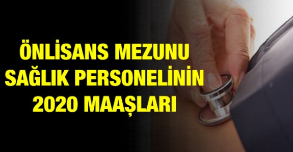 Önlisans Mezunu Sağlık Personelinin 15 OCAK 2020 Net Maaşı Ne Kadar Olacak?