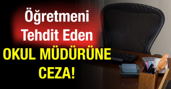 Öğretmeni tehdit eden müdüre ceza