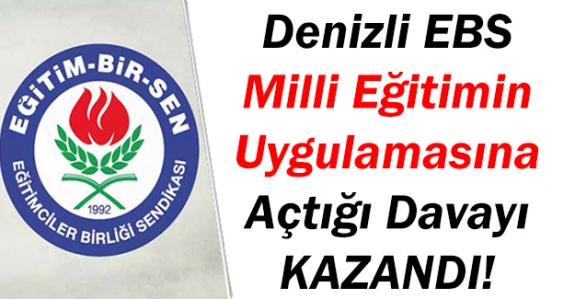 Denizli EBS, Milli Eğitim Müdürlüğünü keyfi uygulamasına açtığı davayı kazandı