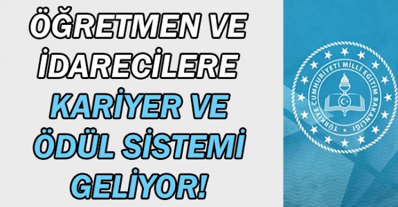 Öğretmen ve idarecilere 'Kariyer ve Ödül Sistemi' geliyor