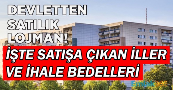 İşte satışa çıkarılan kamu lojmanlar ve ihale bedelleri