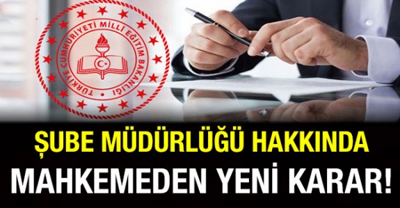 MEB Şube Müdürlüğü Hakkında Mahkemeden Yeni Karar!