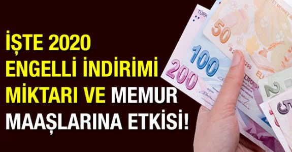 2020 engelli vergi indirimi ve memur maaşına etkisi ne kadar?