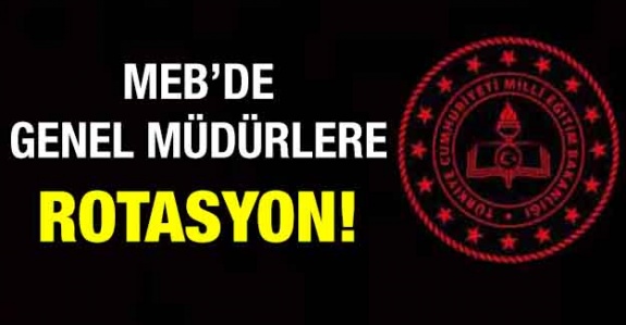 MEB'de rotasyon başladı! Genel Müdürlere yer değişikliği