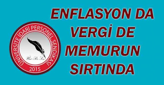 ÜNİ-PER-SEN: Enflasyon da Vergi de Memurların Sırtında!