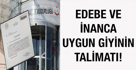 İl Sağlık Müdürlüğü'nden, edebe ve inanca uygun giyinin yazısı