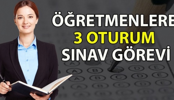 Öğretmenler 3 Oturumlu Sınav Görevi (1 – 2 Şubat 2020)