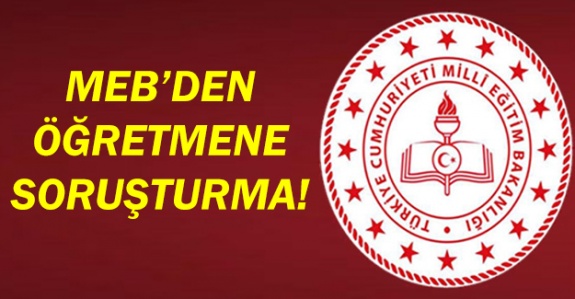 MEB Din Kültürü Öğretmeni Hakkında Soruşturma Başlattı