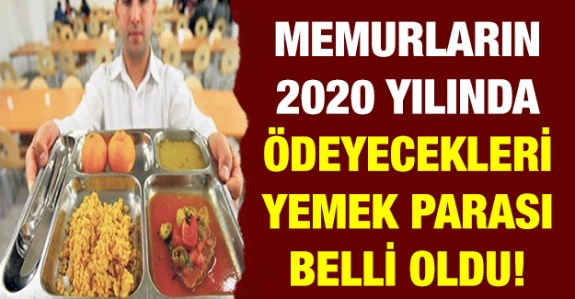 Devlet memurlarının 2020 yılı yemek ücretleri belli oldu (Ocak 2020)