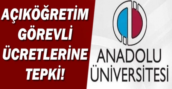 Açıköğretim Fakültesi Görevli Ücretlerine Tepki!