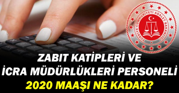 İcra Kâtibi, İcra Müdür Yardımcısı ve İcra Müdürü aylık net maaşı ne kadar? (2020 yılı)