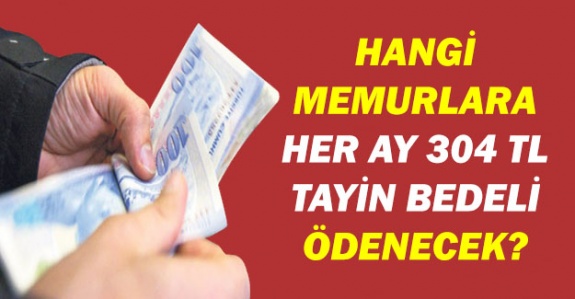 Bazı memurlara her ay 304 TL tayın bedeli ödenecek