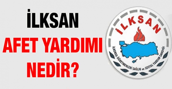 Öğretmen ve diğer personel İLKSAN afet yardımı nasıl alır?