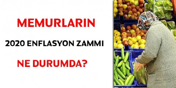 Memurların 2020 enflasyon zammı ne durumda?