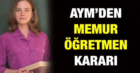 AYM'den memur öğretmenler hakkında karar