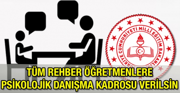 Okullardaki rehberlik öğretmenlerine psikolojik danışma kadrosu verilsin