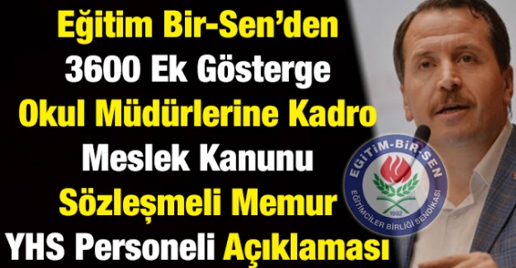 Eğitim Bir Sen'den okul müdürlerine kadro, meslek kanunu, 3600 ek gösterge, sözleşmeli memur, YHS personeli hakkında manifesto gibi açıklama