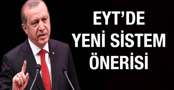 Cumhurbaşkanı'na EYT'de yeni sistem önerisi