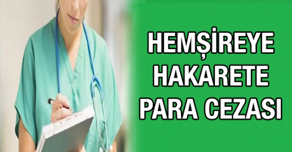 Hemşireye hakarete mahkemeden para cezası